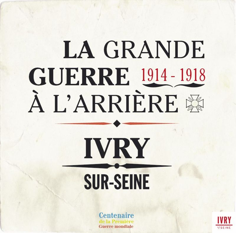 La Grande Guerre à l'arrière. Ivry-sur-Seine. 1914-1918